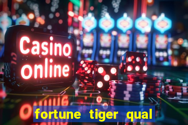 fortune tiger qual a melhor plataforma